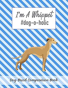 I'm A Whippet #dog-o-holic: Dog Breed Composition Book by Cool K9s Studio