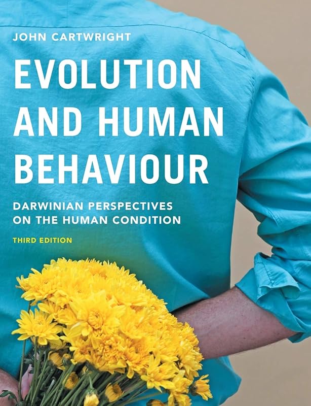 Evolution and Human Behaviour: Darwinian Perspectives on the Human Condition by John Cartwright