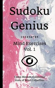 Sudoku Genius Mind Exercises Volume 1: Camp Meeker, California State of Mind Collection by California state of mind collection, Camp Meeker