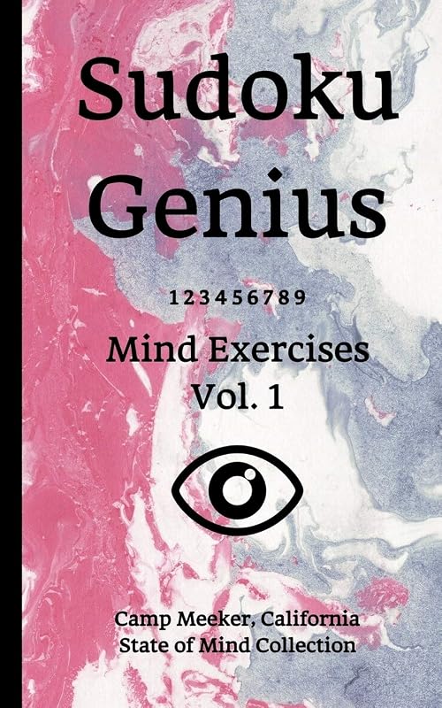 Sudoku Genius Mind Exercises Volume 1: Camp Meeker, California State of Mind Collection by California state of mind collection, Camp Meeker