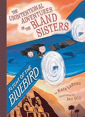 Flight of the Bluebird (The Unintentional Adventures of the Bland Sisters Book 3) (Unintentional Adventures of the Bland Sisters, 3)