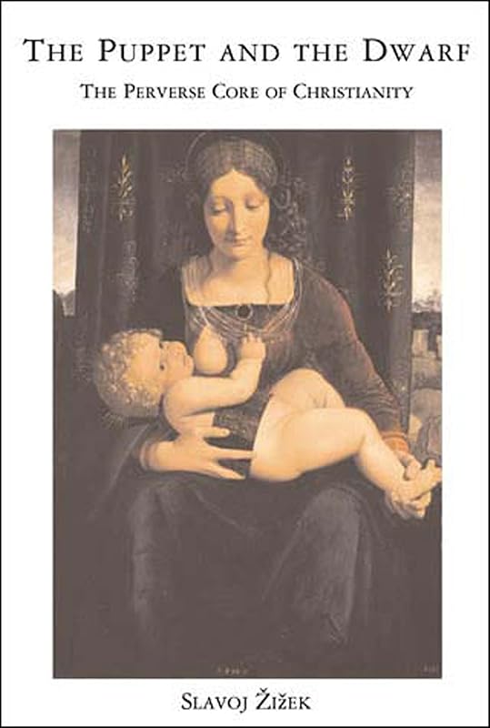 The Puppet and the Dwarf: The Perverse Core of Christianity (Short Circuits) by Slavoj Zizek
