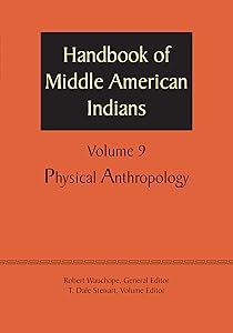 Handbook of Middle American Indians, Volume 9: Physical Anthropology