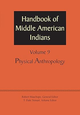 Handbook of Middle American Indians, Volume 9: Physical Anthropology