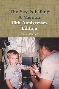The Sky Is Falling: A Memoir: 10th Anniversary Edition by Dustin Hartley