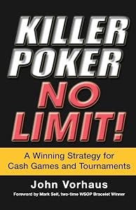 Killer Poker No Limit: A Winning Strategy for Cash Games and Tournaments by John Vorhaus