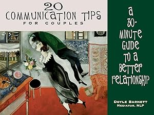 20 Communication Tips for Couples: A 30-Minute Guide to a Better Relationship by Doyle Barnett
