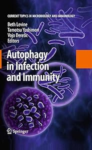 Autophagy in Infection and Immunity (Current Topics in Microbiology and Immunology Book 335) by Beth Levine