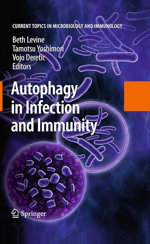 Autophagy in Infection and Immunity (Current Topics in Microbiology and Immunology Book 335) by Beth Levine