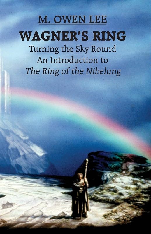 Wagner's Ring: Turning the Sky Round (Limelight) by M. Owen Lee