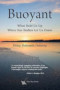 Buoyant: What Held Us Up When Our Bodies Let Us Down by Dotty Holcomb Doherty