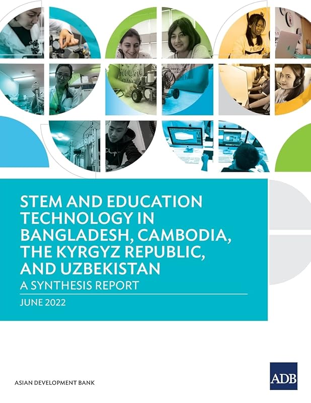 STEM and Education Technology in Bangladesh, Cambodia, the Kyrgyz Republic, and Uzbekistan: A Synthesis Report by Asian Development Bank