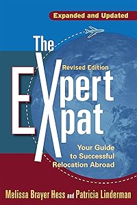 The Expert Expat: Your Guide to Successful Relocation Abroad by Melissa Brayer Hess