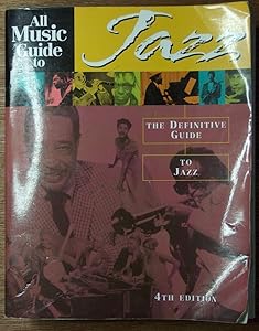 All Music Guide to Jazz : The Definitive Guide to Jazz Music