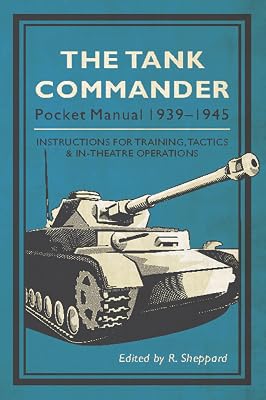 The Tank Commander Pocket Manual: 1939-1945 (The Pocket Manual Series)