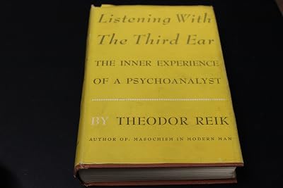 listening with the third ear: the inner experience of a psychoanalyst