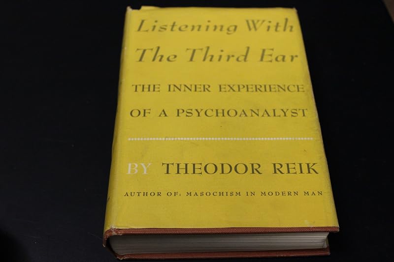 listening with the third ear: the inner experience of a psychoanalyst by theodore reik