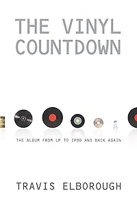 The Vinyl Countdown: The Album from LP to iPod and Back Again