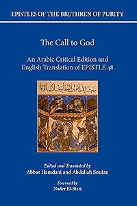 The Call to God: An Arabic Critical Edition and English Translation of Epistle 48 (Epistles of the Brethren of Purity) by Abbas Hamdani