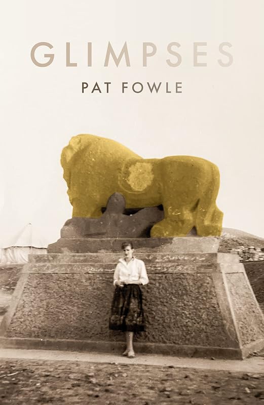 Glimpses by Pat Fowle