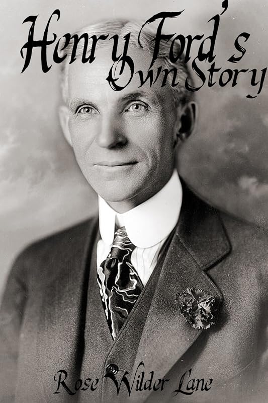 Henry Ford's Own Story by Rose Wilder Lane