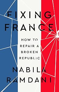 Fixing France: How to Repair a Broken Republic by Nabila Ramdani