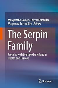 The Serpin Family: Proteins with Multiple Functions in Health and Disease by Margarethe Geiger