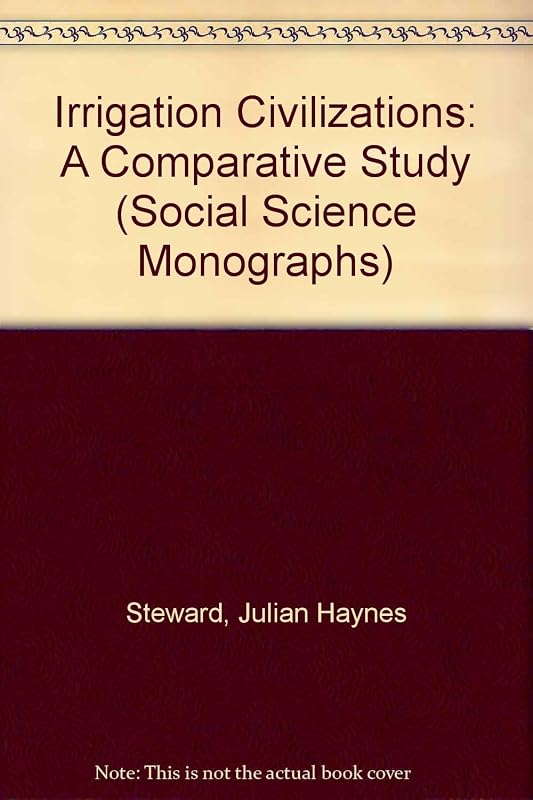Irrigation Civilizations: A Comparative Study (Social Science Monographs) by Juliana H. Steward