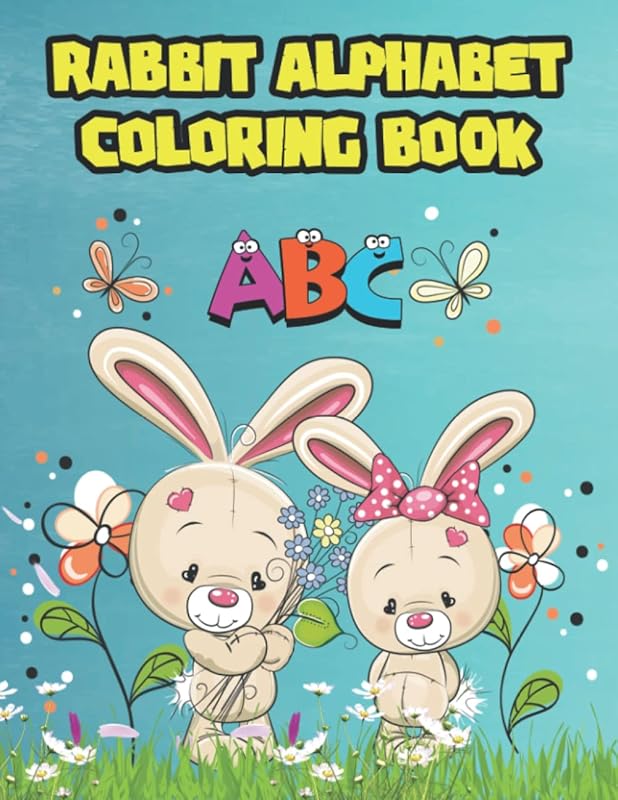 Alphabet Rabbit Coloring Book: Wonderful Alphabet Rabbits Book for Boys and Kids. Perfect Rabbit Alphabet Gifts for Teens and Toddlers who love to enjoy with alphabets & rabbits. by Jhon Lee Graham