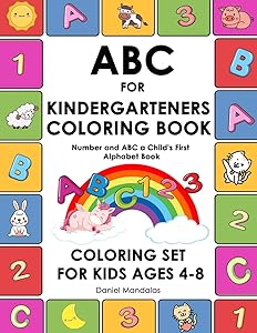 ABC for Kindergarteners Coloring Book: Number and ABC a Child's First Alphabet Book Coloring Set for Kids Ages 4-8, Number and Letter Books (coloring book for kids) by Daniel Mandalas
