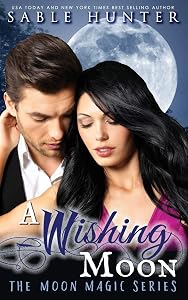 A Wishing Moon: Moon Magic by Sable Hunter