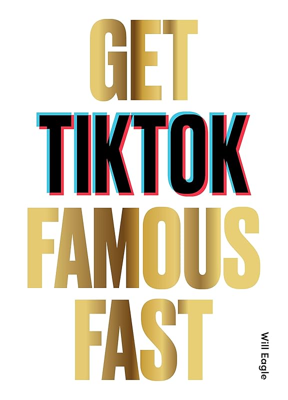 Get TikTok Famous Fast by Will Eagle