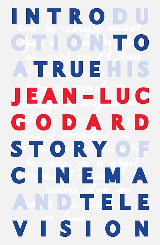 Introduction to a True History of Cinema and Television by Jean-Luc Godard