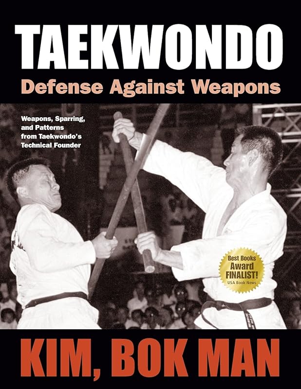 Taekwondo: Defense Against Weapons by Bok Man Kim