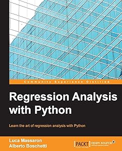 Regression Analysis with Python: Learn the Art of Regression Analysis With Python by Luca Massaron