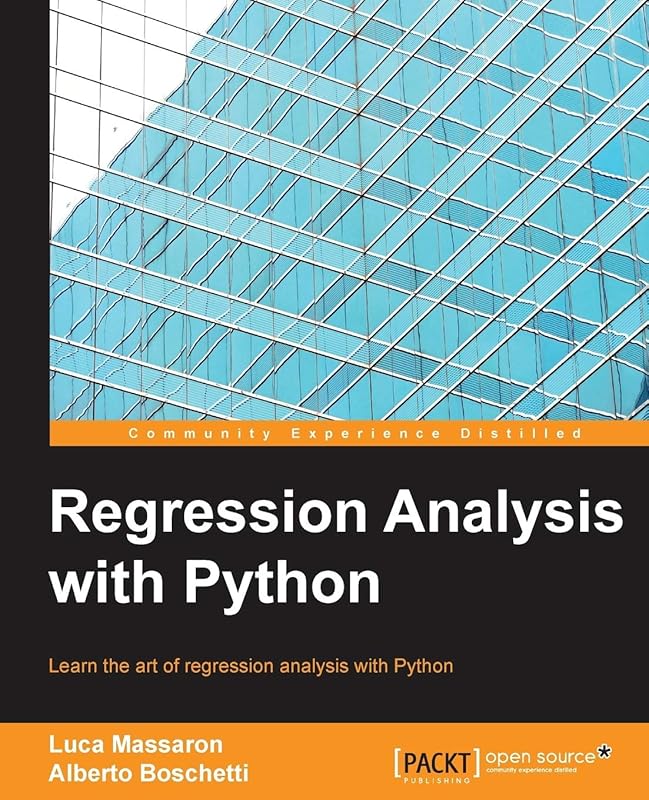 Regression Analysis with Python: Learn the Art of Regression Analysis With Python by Luca Massaron