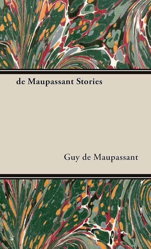 De Maupassant Stories by Guy de Maupassant
