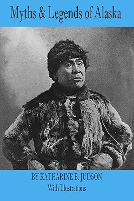 Myths and Legends of Alaska (Illustrated)