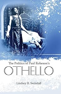 The Politics of Paul Robeson's Othello (Margaret Walker Alexander Series in African American Studies)