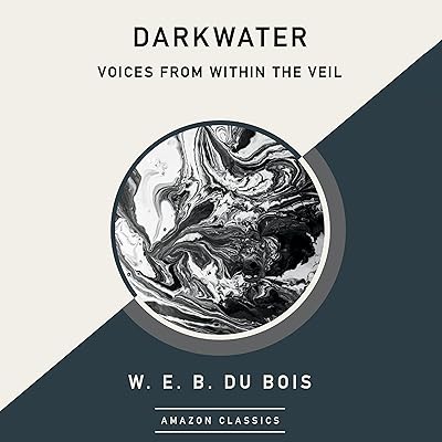 Darkwater: Voices from Within the Veil (AmazonClassics Edition)