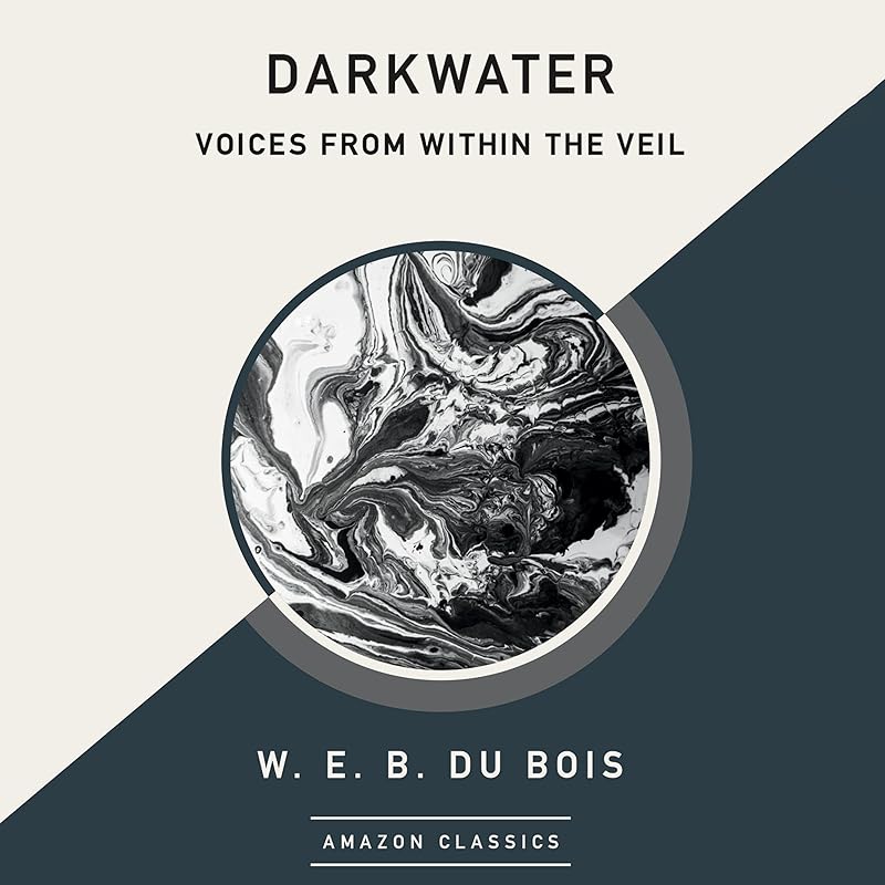 Darkwater: Voices from Within the Veil (AmazonClassics Edition) by W. E. B. Du Bois