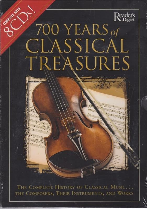 700 Years of Classical Treasures: The Complete History of Classical Music... The Composers, Their Instruments, and Works by Editors of Reader's Digest