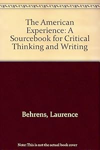 The American Experience: A Sourcebook for Critical Thinking and Writing