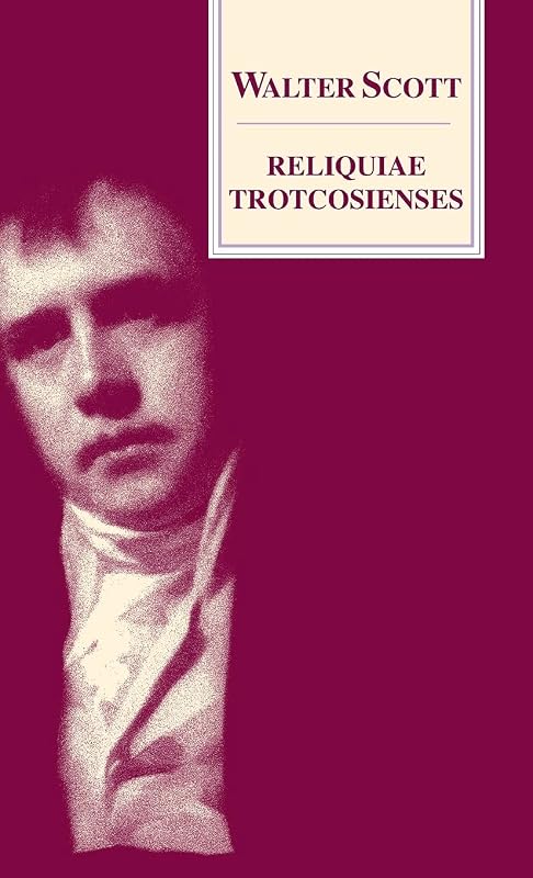 Reliquiae Trotcosienses: or, The Gabions of the Late Jonathan Oldbuck Esq. of Monkbarns by Walter Scott