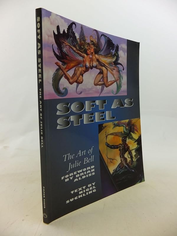 Soft as Steel - the Art of Julie Bell by Nigel. Sucklling