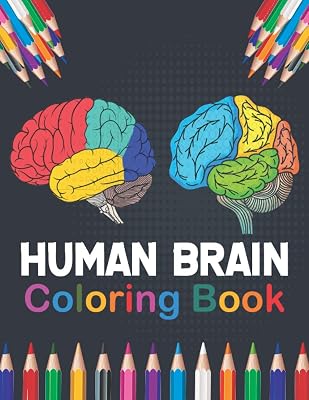 Human Brain Coloring Book: Human Body Anatomy Coloring Book For Medical, High School Students. Anatomy Coloring Book for kids. Human Brain Anatomy ... Student self test Coloring workbook