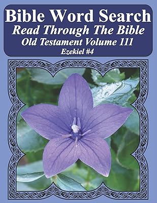Bible Word Search Read Through The Bible Old Testament Volume 111: Ezekiel #4 Extra Large Print (Bible Word Search Puzzles Jumbo Print Flower Lover's Edition Old Testament)