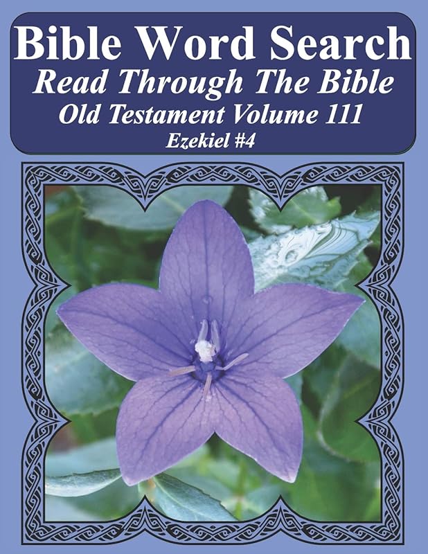 Bible Word Search Read Through The Bible Old Testament Volume 111: Ezekiel #4 Extra Large Print (Bible Word Search Puzzles Jumbo Print Flower Lover's Edition Old Testament) by T. W. Pope