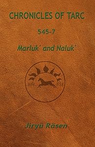 Chronicles of Tarc 545-7: Marluk' and Naluk'