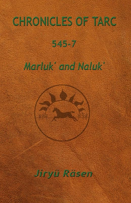 Chronicles of Tarc 545-7: Marluk' and Naluk' by Jiryü Räsen